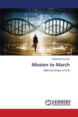 Mission to March: DNA the Origin of Life