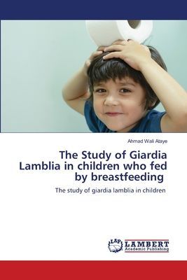 The Study of Giardia Lamblia in children who fed by breastfeeding: The study of giardia lamblia in children