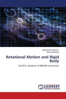 Rotational Motion and Rigid Body: For B.Sc. Students of INDIAN Universities
