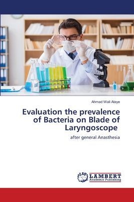 Evaluation the prevalence of Bacteria on Blade of Laryngoscope: after general Anasthesia