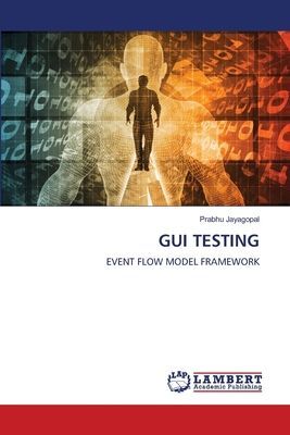 GUI TESTING: EVENT FLOW MODEL FRAMEWORK