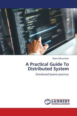 A Practical Guide To Distributed System: Distributed System practices