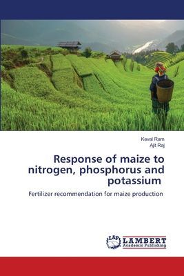Response of maize to nitrogen, phosphorus and potassium: Fertilizer recommendation for maize production