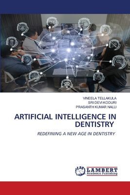 ARTIFICIAL INTELLIGENCE IN DENTISTRY: REDEFINING A NEW AGE IN DENTISTRY
