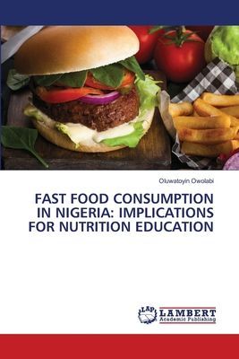 FAST FOOD CONSUMPTION IN NIGERIA: IMPLICATIONS FOR NUTRITION EDUCATION