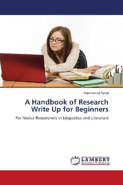 A Handbook of Research Write Up for Beginners: For Novice Researchers in Linguistics and Literature