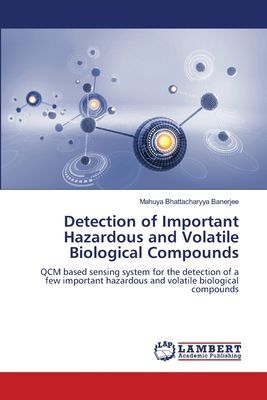 Detection of Important Hazardous and Volatile Biological Compounds: QCM based sensing system for the detection of a few important hazardous and volatile biological compounds