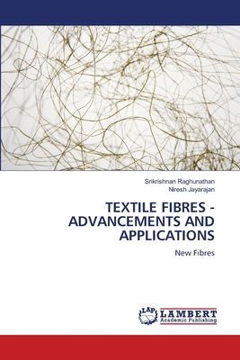 TEXTILE FIBRES - ADVANCEMENTS AND APPLICATIONS: New Fibres