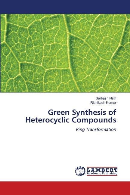 Green Synthesis of Heterocyclic Compounds: Ring Transformation