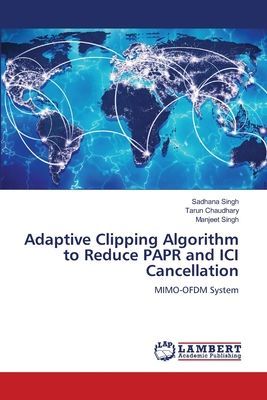 Adaptive Clipping Algorithm to Reduce PAPR and ICI Cancellation: MIMO-OFDM System