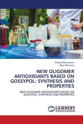 NEW OLIGOMER ANTIOXIDANTS BASED ON GOSSYPOL: SYNTHESIS AND PROPERTIES: NEW OLIGOMER ANTIOXIDANTS BASED ON GOSSYPOL: SYNTHESIS AND PROPERTIES