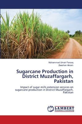 Sugarcane Production in District Muzaffargarh, Pakistan: Impact of sugar mills extension services on sugarcane production in District Muzaffargarh, Pakistan
