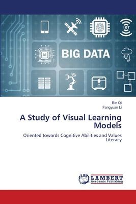 A Study of Visual Learning Models: Oriented towards Cognitive Abilities and Values Literacy