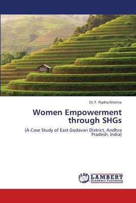 Women Empowerment through SHGs: (A Case Study of East Godavari District, Andhra Pradesh, India)