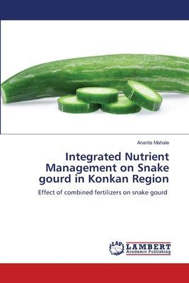 Integrated Nutrient Management on Snake gourd in Konkan Region: Effect of combined fertilizers on snake gourd