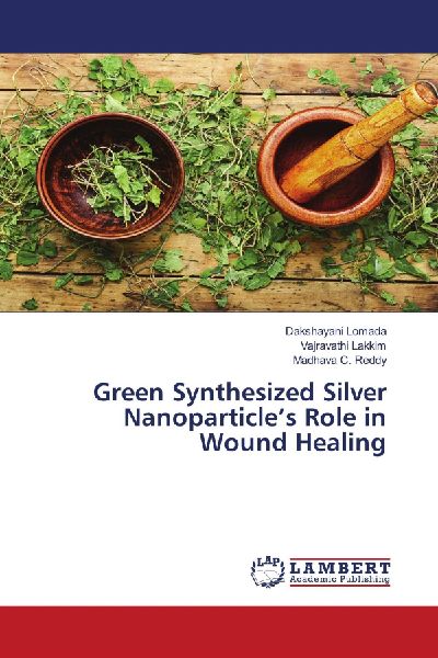 Green Synthesized Silver Nanoparticles Role in Wound Healing