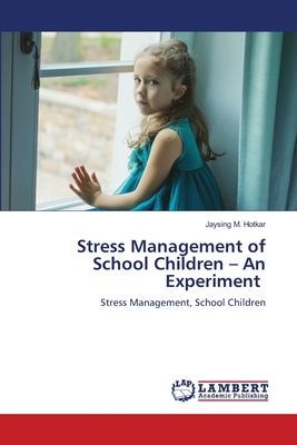 Stress Management of School Children - An Experiment: Stress Management, School Children