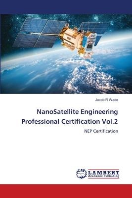 NanoSatellite Engineering Professional Certification Vol.2: NEP Certification