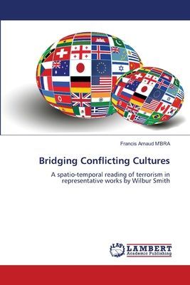 Bridging Conflicting Cultures: A spatio-temporal reading of terrorism in representative works by Wilbur Smith