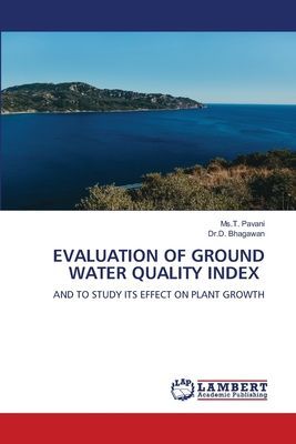EVALUATION OF GROUND WATER QUALITY INDEX: AND TO STUDY ITS EFFECT ON PLANT GROWTH