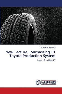New Lecture¿Surpassing JIT Toyota Production System: From JIT to New JIT