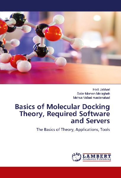 Basics of Molecular Docking Theory, Required Software and Servers: The Basics of Theory, Applications, Tools