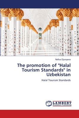 The promotion of Halal Tourism Standards in Uzbekistan: Halal Tourism Standards