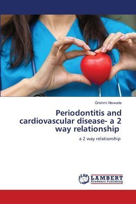 Periodontitis and cardiovascular disease- a 2 way relationship: a 2 way relationship
