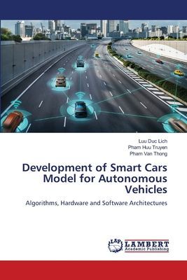 Development of Smart Cars Model for Autonomous Vehicles: Algorithms, Hardware and Software Architectures