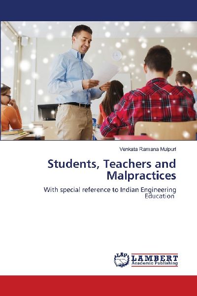 Students, Teachers and Malpractices: With special reference to Indian Engineering Education