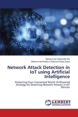 Network Attack Detection in IoT using Artificial Intelligence: Protecting Your Connected World: AI-Powered Strategy for Detecting Network Attacks in IoT Devices