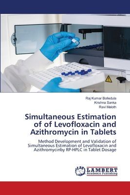 Simultaneous Estimation of of Levofloxacin and Azithromycin in Tablets: Method Development and Validation of Simultaneous Estimation of Levofloxacin and Azithromycinby RP-HPLC in Tablet Dosage