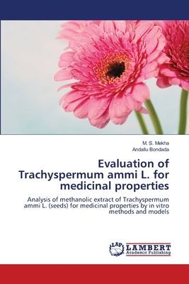 Evaluation of Trachyspermum ammi L. for medicinal properties: Analysis of methanolic extract of Trachyspermum ammi L. (seeds) for medicinal properties by in vitro methods and models