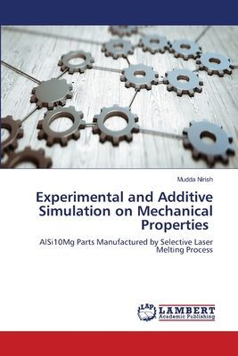 Experimental and Additive Simulation on Mechanical Properties: AlSi10Mg Parts Manufactured by Selective Laser Melting Process