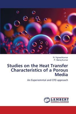 Studies on the Heat Transfer Characteristics of a Porous Media: An Experiemntal and CFD approach
