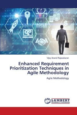 Enhanced Requirement Prioritization Techniques in Agile Methodology: Agile Methodology