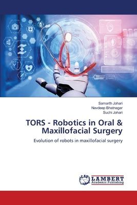 TORS - Robotics in Oral & Maxillofacial Surgery: Evolution of robots in maxillofacial surgery