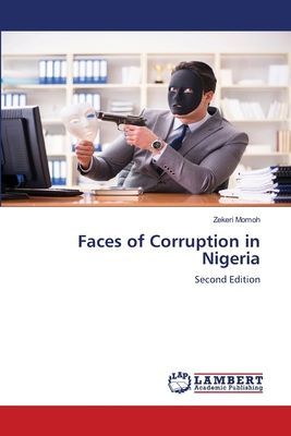 Faces of Corruption in Nigeria: Second Edition