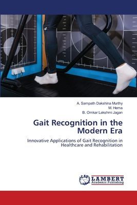 Gait Recognition in the Modern Era: Innovative Applications of Gait Recognition in Healthcare and Rehabilitation