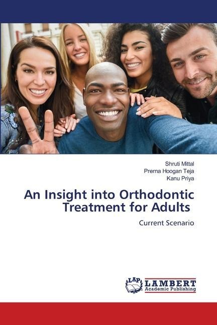 An Insight into Orthodontic Treatment for Adults: Current Scenario