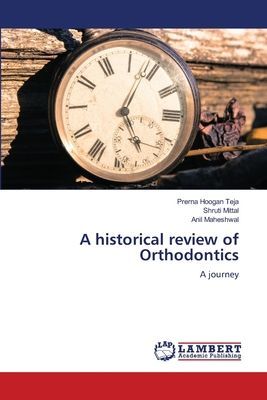 A historical review of Orthodontics: A journey