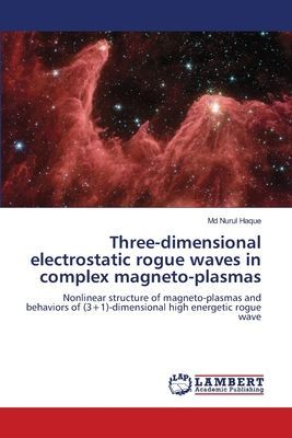 Three-dimensional electrostatic rogue waves in complex magneto-plasmas: Nonlinear structure of magneto-plasmas and behaviors of (3+1)-dimensional high energetic rogue wave