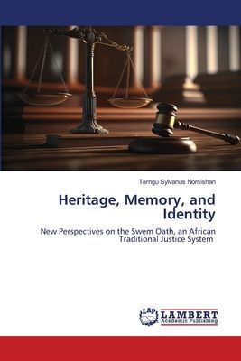 Heritage, Memory, and Identity: New Perspectives on the Swem Oath, an African Traditional Justice System