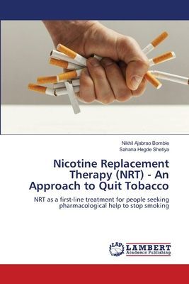 Nicotine Replacement Therapy (NRT) - An Approach to Quit Tobacco: NRT as a first-line treatment for people seeking pharmacological help to stop smoking