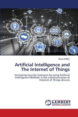Artificial Intelligence and The Internet of Things: Increasing security measures by using Artificial Intelligence Methods in the communication of Internet of Things devices