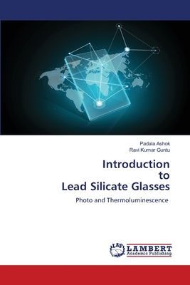 Introduction to Lead Silicate Glasses: Photo and Thermoluminescence