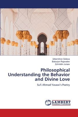Philosophical Understanding the Behavior and Divine Love: Sufi Ahmad Yasawis Poetry