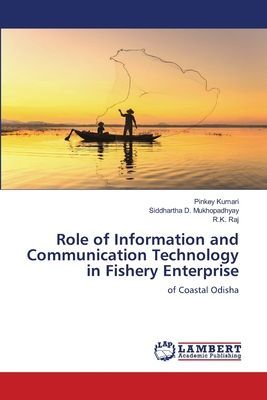 Role of Information and Communication Technology in Fishery Enterprise: of Coastal Odisha