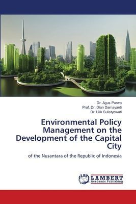 Environmental Policy Management on the Development of the Capital City: of the Nusantara of the Republic of Indonesia