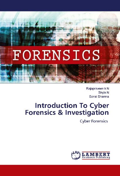 Introduction To Cyber Forensics & Investigation: Cyber Forensics